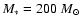 $M_*=200~M_{\odot}$