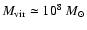 $M_{\rm vir}\simeq 10^8~M_{\odot}$