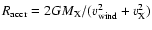 $R_{{\rm accr}}=2GM_{{\rm X}}/(v_{{\rm wind}}^{2}+v_{{\rm X}}^{2})$
