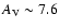 $A_{{\rm V}}\sim7.6$