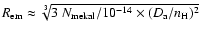 $R_{{\rm em}}\approx \sqrt[3]{3~N_{{\rm mekal}}/10^{-14}\times(D_{{\rm a}}/n_{{\rm H}})^{2}}$