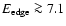 $E_{{\rm edge}}\ga7.1$