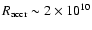 $R_{{\rm accr}}\sim2\times 10^{10}$