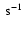 $~{\rm s}^{-1}$