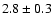 $2.8\pm0.3$