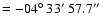 $=-04\hbox{$^\circ$ }33\hbox{$^\prime$ }57.7\hbox{$^{\prime\prime}$ }$