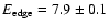 $E_{{\rm edge}}=7.9\pm0.1$