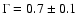 $\Gamma=0.7\pm0.1$