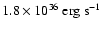 $1.8\times 10^{36}\ {\rm erg}~{\rm s}^{-1}$