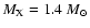$M_{{\rm X}}=1.4\ {M}_{\odot}$