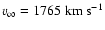 $v_{\infty}=1765~{\rm km}~{\rm s}^{-1}$