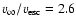 $v_{\infty}/v_{{\rm esc}}=2.6$