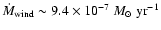 $\dot{M}_{{\rm wind}}\sim9.4\times 10^{-7}\ {M}_{\odot}~{\rm yr}^{-1}$