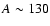 $A\sim 130$