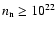 $n_{\mbox{\scriptsize n}} \ge 10^{22}$