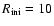 $R_{\rm ini} = 10$