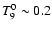 $T_9^0\sim 0.2$