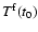 $T^{{\rm f}}(t_0)$