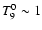$T_9^0 \sim 1$
