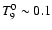 $T_9^0\sim 0.1$
