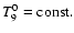 $T_9^0={{\rm const.}}$