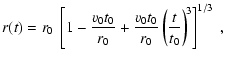 $\displaystyle r(t) = r_0~\left[ 1 - {v_0t_0\over r_0} + {v_0t_0\over r_0}
\left({t\over t_0}\right)^{\! 3}\right]^{1/3}~,$