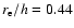 $r_{\rm e}/h=0.44$