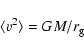 \begin{displaymath}\langle v^{2} \rangle=GM/r_{\rm g}
\end{displaymath}