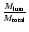 $\frac{M_{\rm lum}}{M_{\rm total}}$