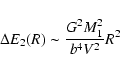 \begin{displaymath}\Delta E_2 (R) \sim \frac{G^2 M^2_{1}}{b^{4}V^2} R^2
\end{displaymath}