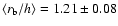 $\langle r_{\rm b}/h\rangle = 1.21 \pm 0.08$