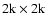 ${\rm 2k} \times {\rm 2k}$