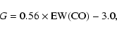 \begin{displaymath}G = 0.56 \times {\rm EW(CO)} - 3.0,
\end{displaymath}