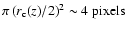 $ \pi \left(r_{\rm c}(z)/2\right)^2\sim 4~{\rm pixels}$
