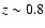 $z\sim0.8$