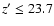 $z'\leq23.7$