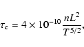\begin{displaymath}
\tau_{\rm c} = 4 \times 10^{-10}\frac{nL^{2}}{T^{5/2}},
\end{displaymath}