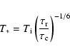\begin{displaymath}
T_{*} = T_{\rm i}\left( \frac{\tau_{\rm r} }{\tau_{\rm c}}\right)^{-1/6}
\end{displaymath}