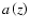$a \left ( z \right )$