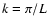 $k=\pi /L$