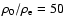 $\rho_{\rm0} / \rho_{\rm e} = 50$