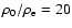 $\rho _{\rm0} / \rho _{\rm e} = 20$