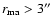 $r_{\rm ma}>3\hbox {$^{\prime \prime }$ }$