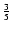 $\frac{3}{5}$