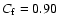 $C_{\rm f}=0.90$