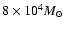 $8\times 10^4 M_{\odot}$