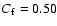 $C_{\rm f}=0.50$