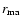 $r_{\rm ma}$