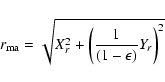 \begin{displaymath}%
r_{\rm ma}=\sqrt{X_r^2+\left({1\over{\left(1-\epsilon\right)}}Y_r\right)^2}
\end{displaymath}