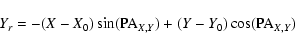 \begin{displaymath}%
Y_r=-(X-X_0)\sin({\rm PA}_{X,Y})+(Y-Y_0)\cos({\rm PA}_{X,Y})
\end{displaymath}